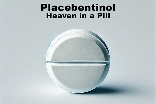 The Amazing Placebentinol: Miracle Drug